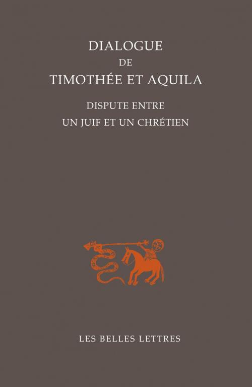 Cover of the book Dialogue de Timothée et Aquila by Anonyme, Les Belles Lettres