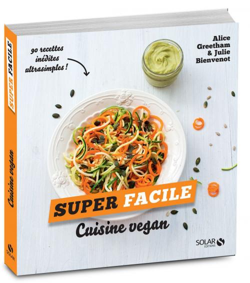 Cover of the book Cuisine vegan - super facile by Alice GREETHAM, Julie BIENVENOT, edi8