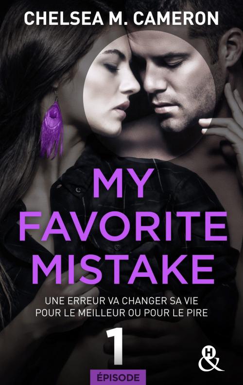 Cover of the book My favorite mistake - Episode 1 by Chelsea M. Cameron, Harlequin