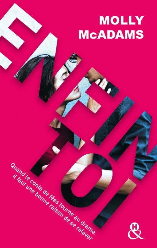 Cover of the book Enfin toi - L'intégrale (Episodes 1 à 4) by Molly McAdams, Harlequin