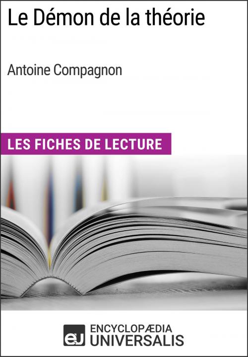 Cover of the book Le Démon de la théorie d'Antoine Compagnon by Encyclopaedia Universalis, Encyclopaedia Universalis