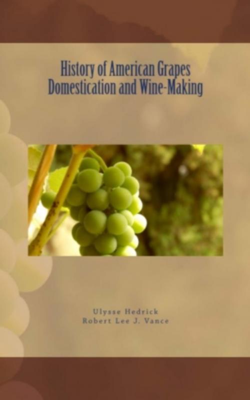 Cover of the book History of American Grapes Domestication and Wine-Making by Robert Lee J. Vance, . Collection, Ulysse P. Hedrick, Editions Le Mono