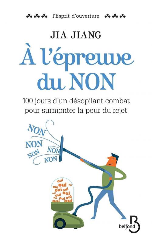 Cover of the book A l'épreuve du NON by Jia JIANG, Place des éditeurs