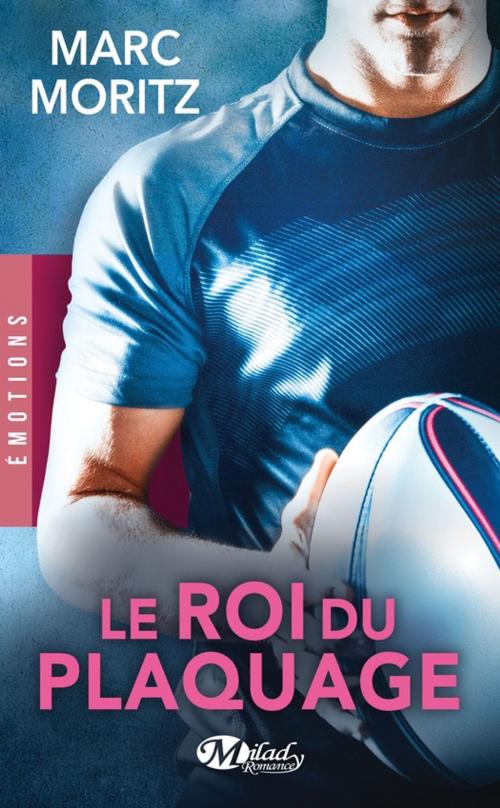 Cover of the book Le Roi du plaquage by Marc Moritz, Milady