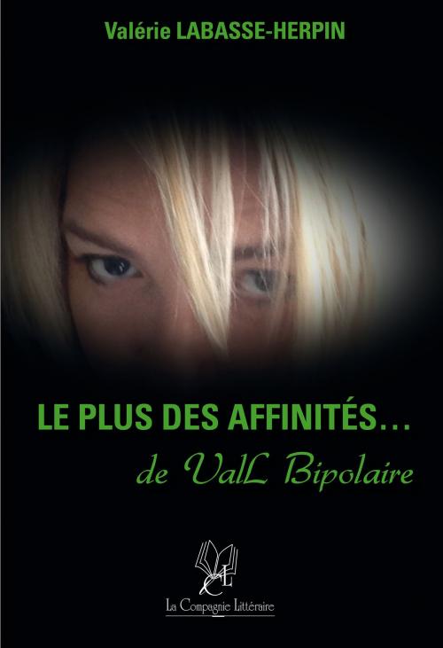 Cover of the book Le plus des affinités de ValL Bipolaire by Valérie Labasse-Herpin, La Compagnie Littéraire