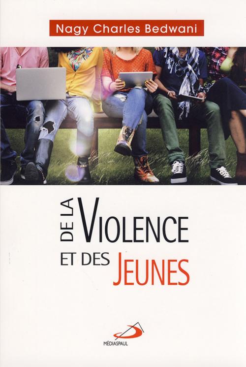 Cover of the book De la violence et des jeunes by Nagy Charles Bedwani, Médiaspaul