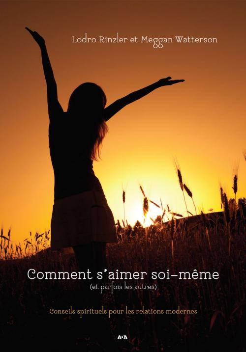 Cover of the book Comment s’aimer soi-même (et parfois les autres) by Lodro Rinzler, Meggan Watterson, Éditions AdA