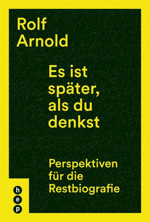 Cover of the book Es ist später, als du denkst by Rolf Arnold, hep verlag