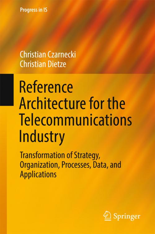 Cover of the book Reference Architecture for the Telecommunications Industry by Christian Dietze, Christian Czarnecki, Springer International Publishing