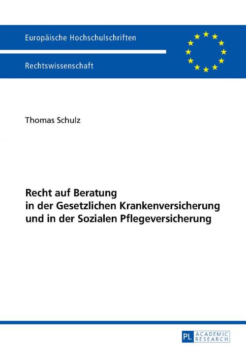 Cover of the book Recht auf Beratung in der Gesetzlichen Krankenversicherung und in der Sozialen Pflegeversicherung by Thomas Schulz, Peter Lang