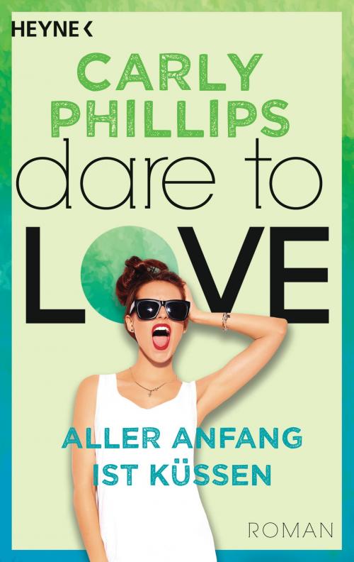 Cover of the book Aller Anfang ist küssen by Carly Phillips, Heyne Verlag