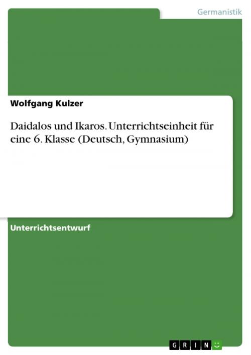 Cover of the book Daidalos und Ikaros. Unterrichtseinheit für eine 6. Klasse (Deutsch, Gymnasium) by Wolfgang Kulzer, GRIN Verlag