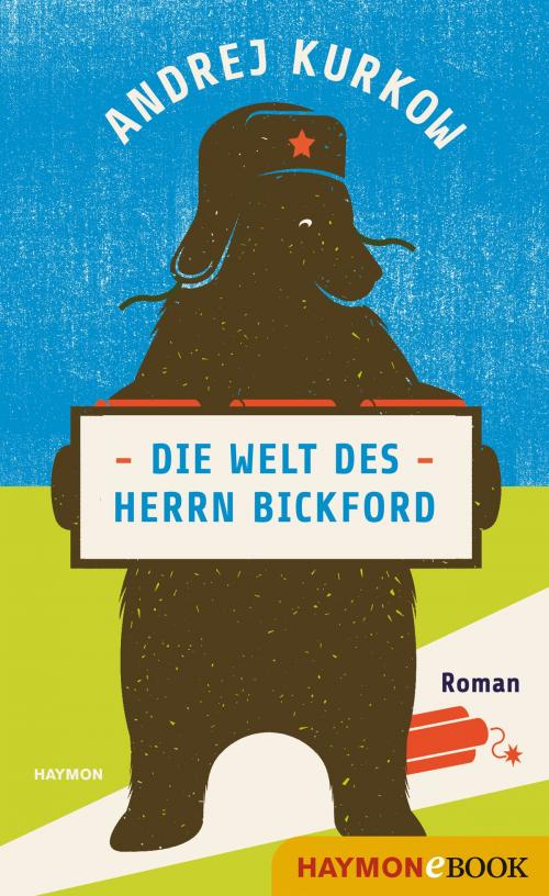 Cover of the book Die Welt des Herrn Bickford by Andrej Kurkow, Haymon Verlag