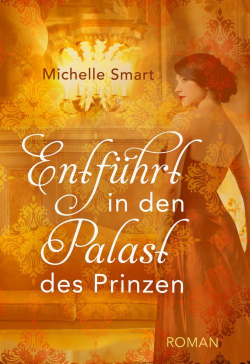 Cover of the book Entführt in den Palast des Prinzen by Michelle Smart, CORA Verlag