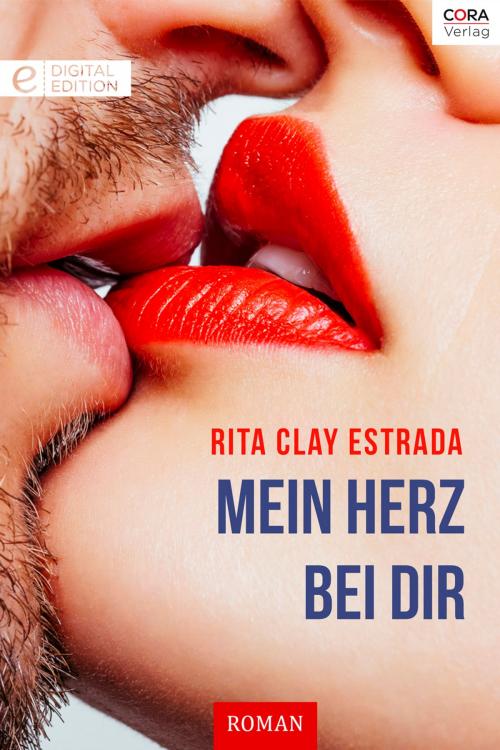 Cover of the book Mein Herz bei dir by Rita Clay Estrada, CORA Verlag