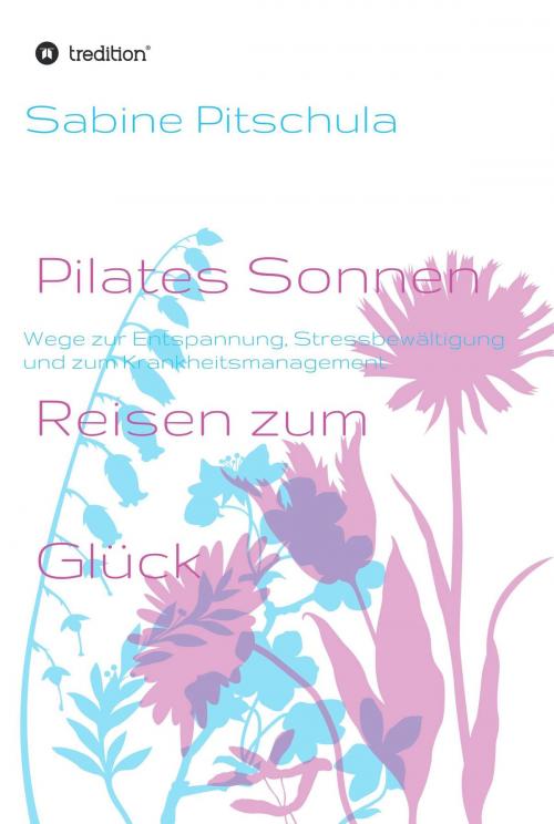 Cover of the book Pilates Sonnen Reisen ins Glück by Sabine Pitschula, tredition