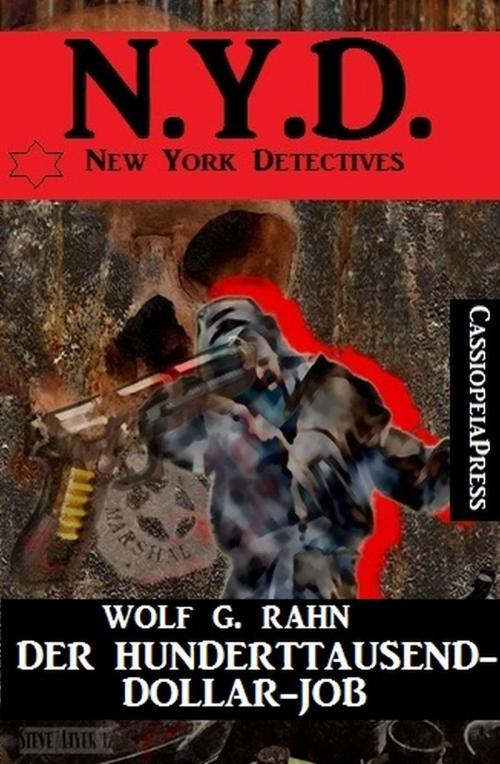 Cover of the book Der Hunderttausend-Dollar-Job: N.Y.D. - New York Detectives by Wolf G. Rahn, Uksak E-Books