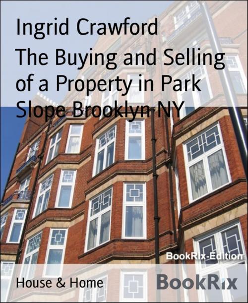 Cover of the book The Buying and Selling of a Property in Park Slope Brooklyn NY by Ingrid Crawford, BookRix