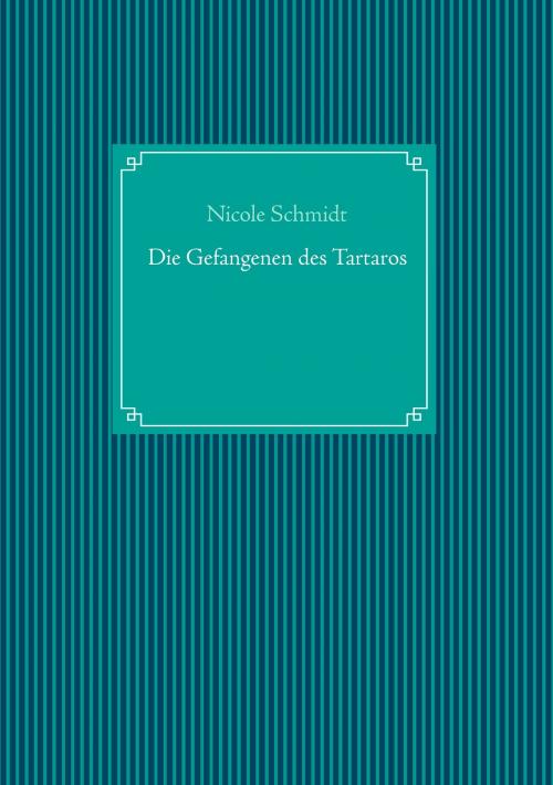 Cover of the book Die Gefangenen des Tartaros by Nicole Schmidt, Books on Demand