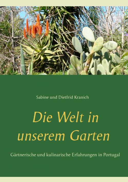 Cover of the book Die Welt in unserem Garten by Sabine Kranich, Dietfrid Kranich, Books on Demand