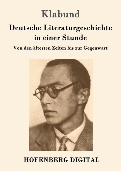 Cover of the book Deutsche Literaturgeschichte in einer Stunde by Klabund, Hofenberg