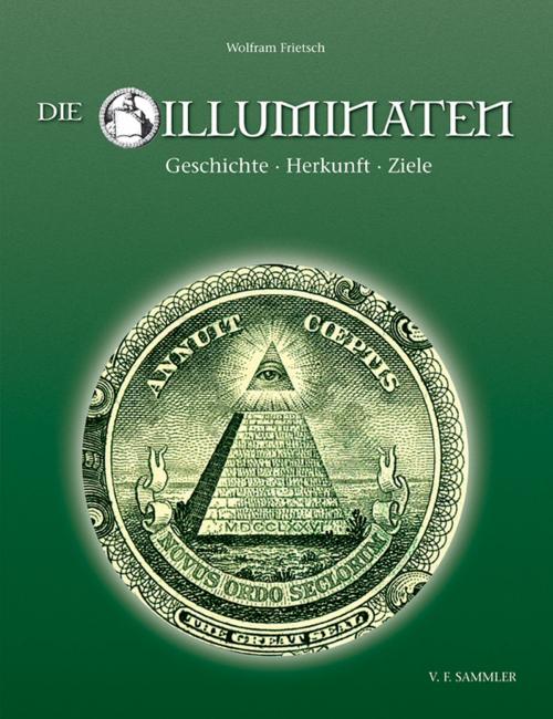 Cover of the book Die Illuminaten by Wolfram Frietsch, Leopold Stocker Verlag