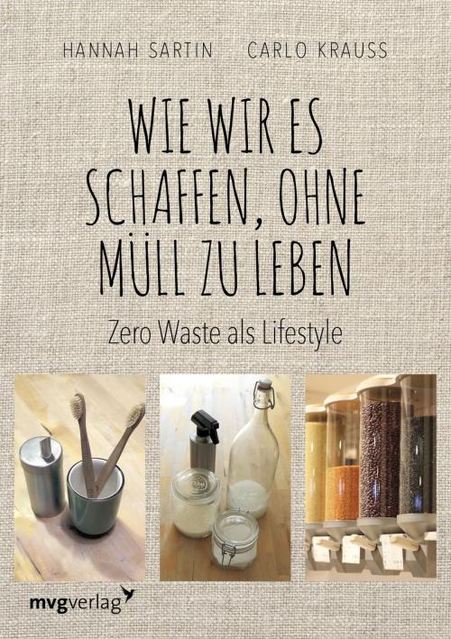 Cover of the book Wie wir es schaffen, ohne Müll zu leben by Carlo Krauss, Hannah Sartin, mvg Verlag