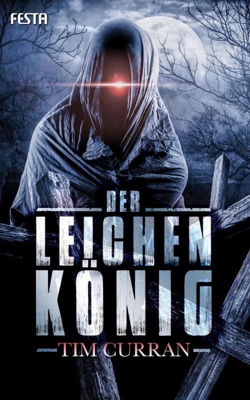 Cover of the book Der Leichenkönig by Tim Curran, Festa Verlag