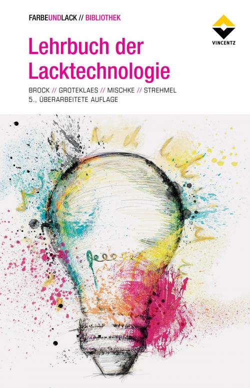 Cover of the book Lehrbuch der Lacktechnologie by Michael Groteklaes, Peter Mischke, Bernd Strehmel, Thomas Brock, Vincentz Network