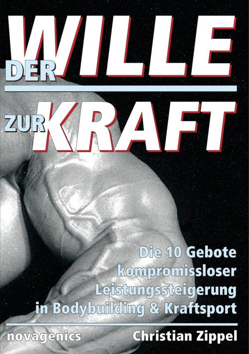 Cover of the book Der Wille zur Kraft by Christian Zippel, Novagenics