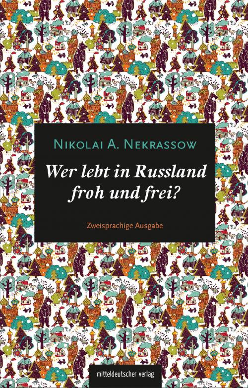 Cover of the book Wer lebt in Russland froh und frei? by Nikolai A. Nekrassow, Mitteldeutscher Verlag