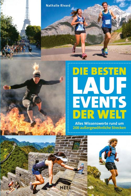 Cover of the book Die besten Lauf-Events der Welt by Nathalie Rivard, HEEL Verlag