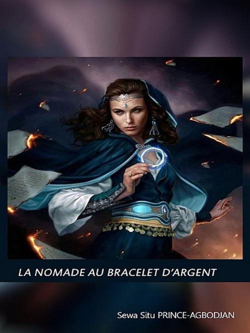 Cover of the book La nomade au bracelet d’argent by Sewa Situ Prince-Agbodjan, XinXii-GD Publishing