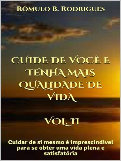 Cover of the book Cuide de você e tenha mais qualidade de vida - Vol. II by Rômulo B. Rodrigues, XinXii-GD Publishing