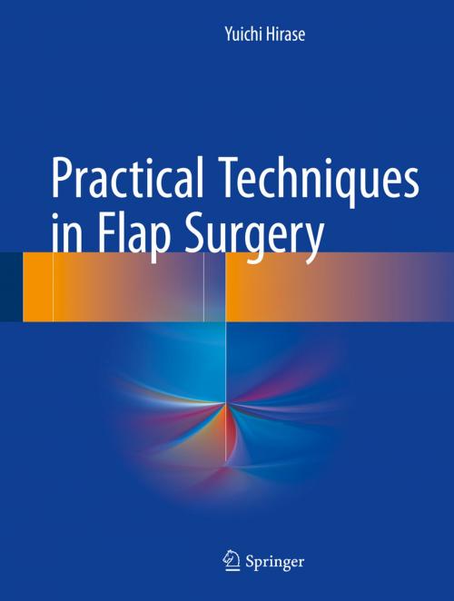 Cover of the book Practical Techniques in Flap Surgery by Yuichi Hirase, Springer Japan