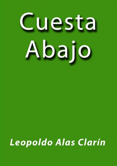 Cover of the book Cuesta abajo by Leopoldo Alas Clarín, Leopoldo Alas Clarín