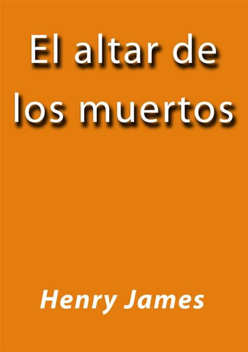 Cover of the book El altar de los muertos by Henry James, Henry James