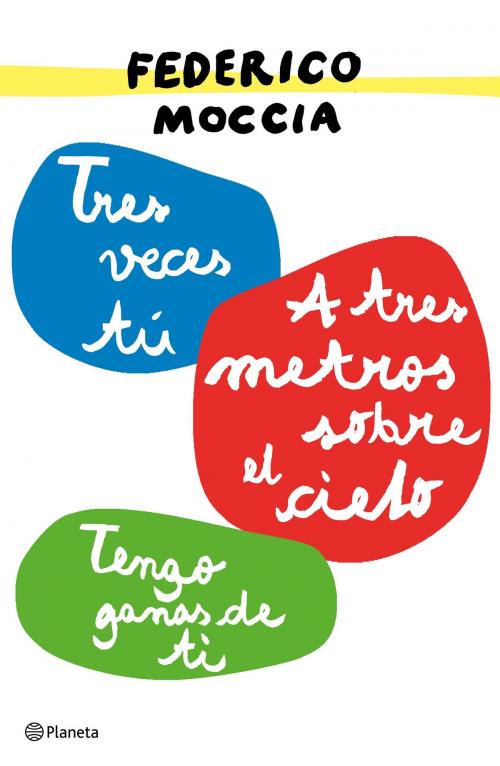 Cover of the book A tres metros sobre el cielo + Tengo ganas de ti + Tres veces tú (pack) by Federico Moccia, Grupo Planeta