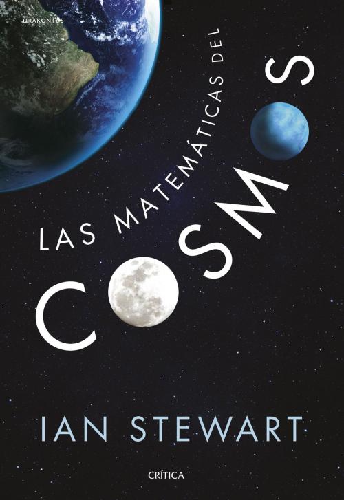 Cover of the book Las matemáticas del cosmos by Ian Stewart, Grupo Planeta