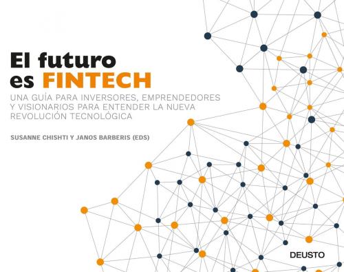 Cover of the book El futuro es Fintech by Susanne Chishti, Janos Barberis, Grupo Planeta