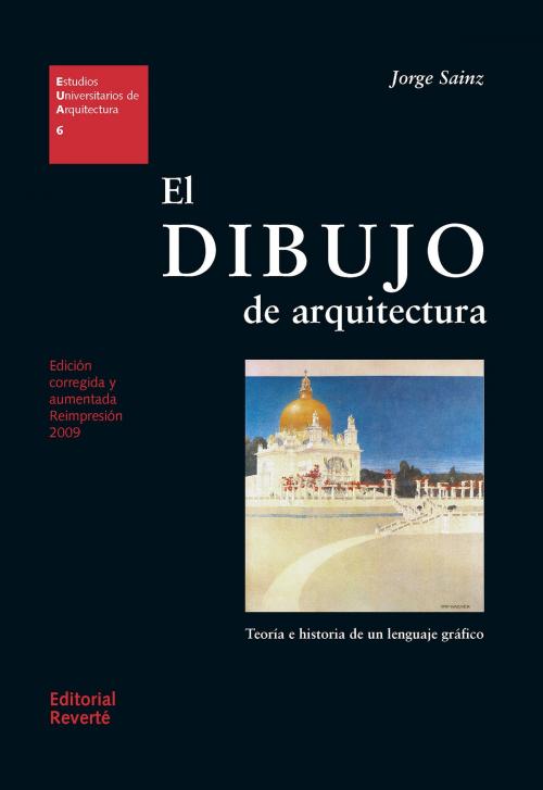 Cover of the book El dibujo de arquitectura by Jorge Sainz, Javier Ortega, Reverte