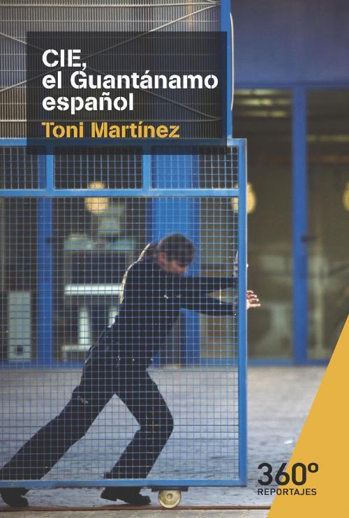 Cover of the book CIE, el Guantánamo español by Toni Martínez García de Dios, EDITORIAL UOC, S.L.