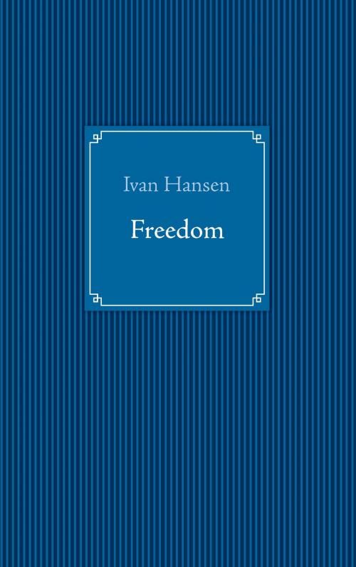 Cover of the book Freedom by Ivan Hansen, Books on Demand