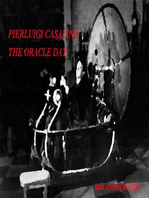 Cover of the book The Oracle Day by Pierluigi Casalino, Pierluigi Casalino