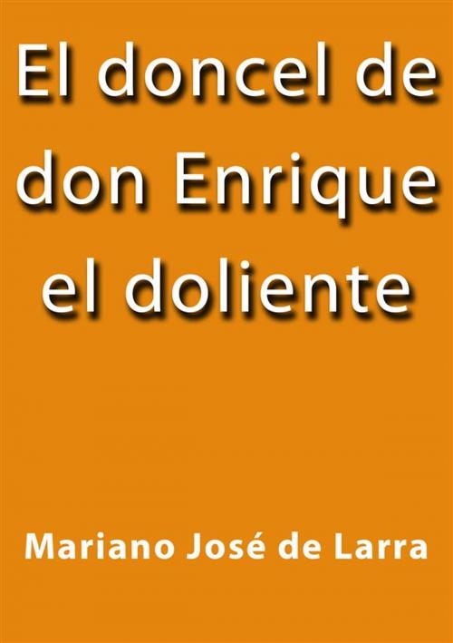 Cover of the book El doncel de don Enrique el doliente by Mariano José de Larra, Mariano José de Larra
