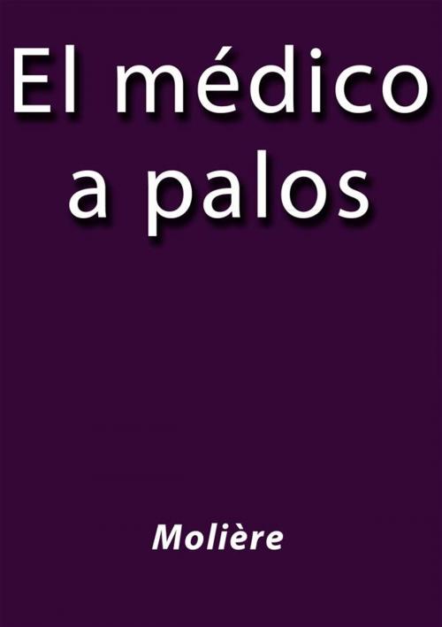 Cover of the book El medico a palos by Molière, Molière