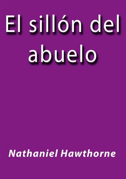 Cover of the book El sillon del abuelo by Nathaniel Hawthorne, Nathaniel Hawthorne