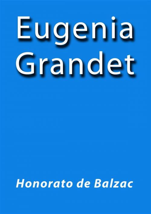 Cover of the book Eugenia Grandet by Honoré de Balzac, Honoré de Balzac