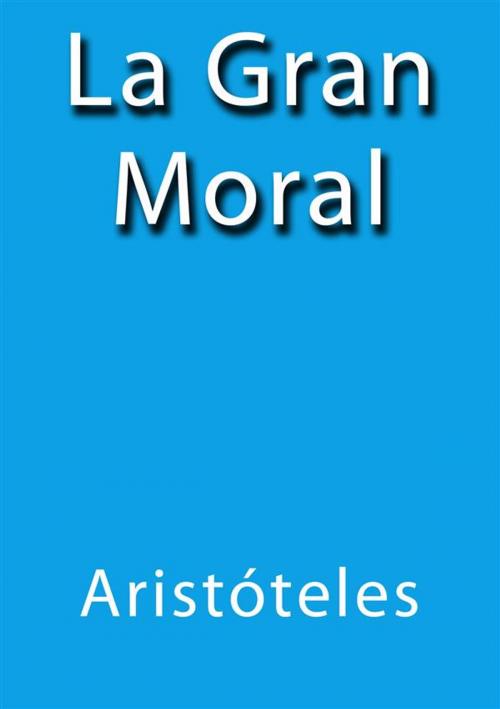 Cover of the book La gran moral by Aristóteles, Aristóteles