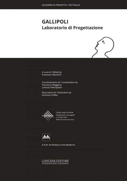 Cover of the book Gallipoli by Antonio Esposito, Alfonso Fernia, Antonio Labalestra, Antonello Leggiero, Antonella Mari, Rossella Martino, Carlo Moccia, Michele Montemurro, Francesco Moschini, Lorenzo Netti, Spartaco Paris, Lorenzo Pietropaolo, Domenico Rinaldi, Gangemi Editore